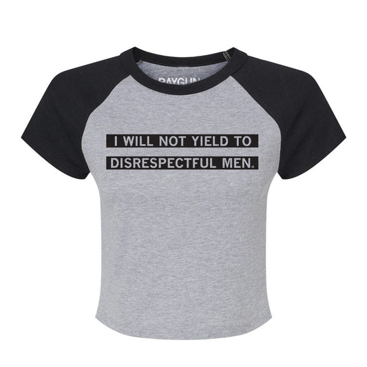 Gray raglan baby tee with black sleeves, featuring the text I WILL NOT YIELD TO DISRESPECTFUL MEN. printed on the chest.