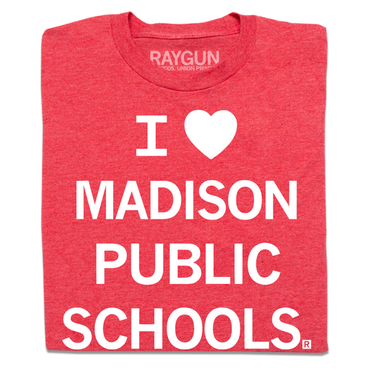 Red RAYGUN t-shirt with white text that reads I [heart symbol] MADISON PUBLIC SCHOOLS.