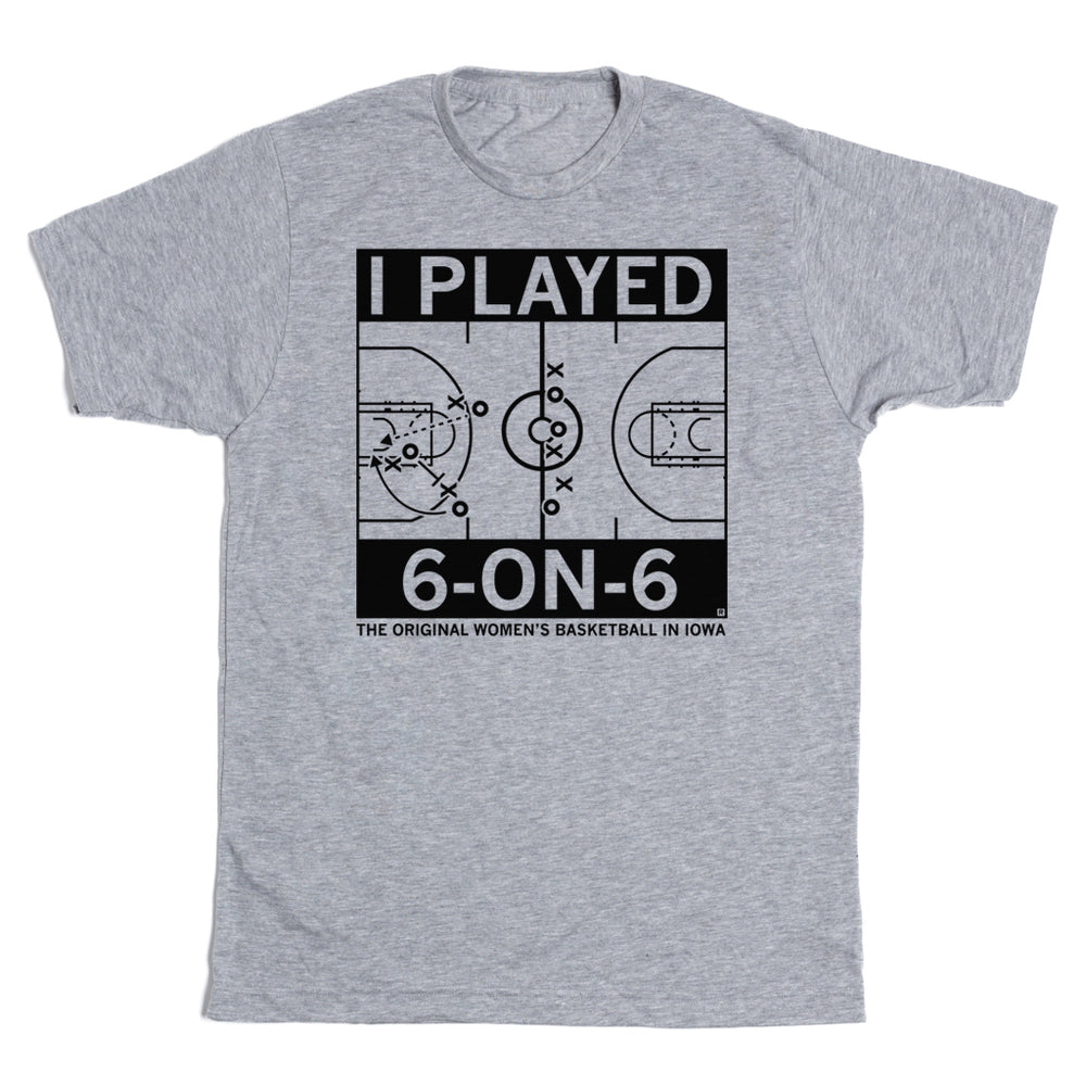 I Played 6 on 6 Grey