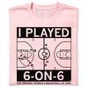 Light pink t-shirt featuring a basketball court diagram, the text I PLAYED 6-ON-6, and THE ORIGINAL WOMENS BASKETBALL IN IOWA.