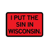 Red sticker with a black border and black text that says, "I put the sin in Wisconsin"