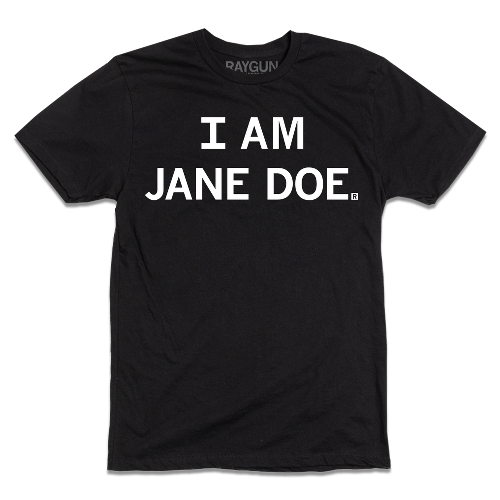 A short sleeve black t-shirt with white ink text that reads "I AM JANE DOE."