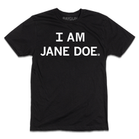 A short sleeve black t-shirt with white ink text that reads "I AM JANE DOE."
