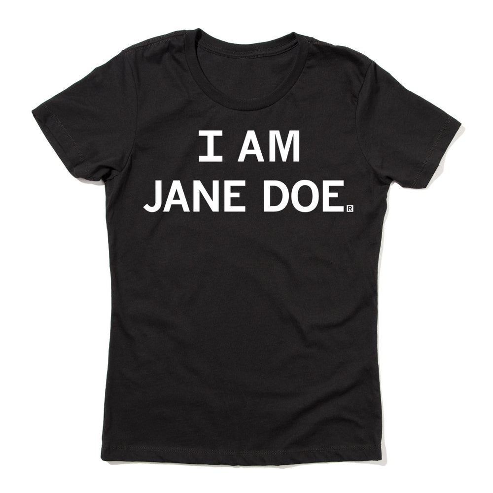 A black t-shirt in a snug (women's) cut with white ink that says, "I Am Jane Doe."