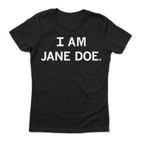 A black t-shirt in a snug (women's) cut with white ink that says, "I Am Jane Doe."