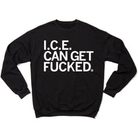 ICE Can Get F-ed Crew Sweatshirt