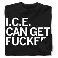 ICE Can Get F-ed Crew Sweatshirt