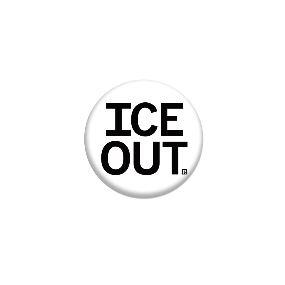 1.5" white button with all caps black text that reads "ICE OUT"
