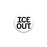 1.5" white button with all caps black text that reads "ICE OUT"