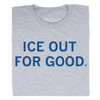 A folded heather grey t-shirt with centered navy ink that reads "ICE Out For Good"