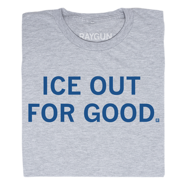 A folded heather grey t-shirt with centered navy ink that reads "ICE Out For Good"