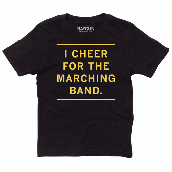 Black short-sleeved RAYGUN kids t-shirt with yellow text that reads, I CHEER FOR THE MARCHING BAND.