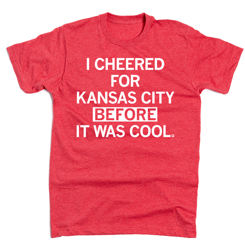 I Cheered For KC Before It Was Cool Taylor Swift Chiefs Shirt