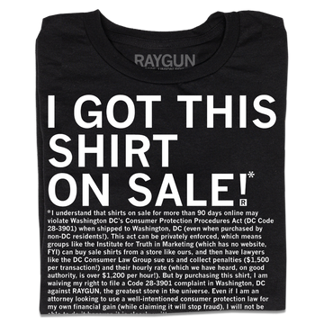 Black sweatshop-free t-shirt featuring the text I GOT THIS SHIRT ON SALE! followed by a long legal disclaimer printed in small white font.