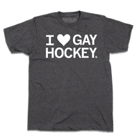 A charcoal shirt with white ink text that reads, "I heart gay hockey" 