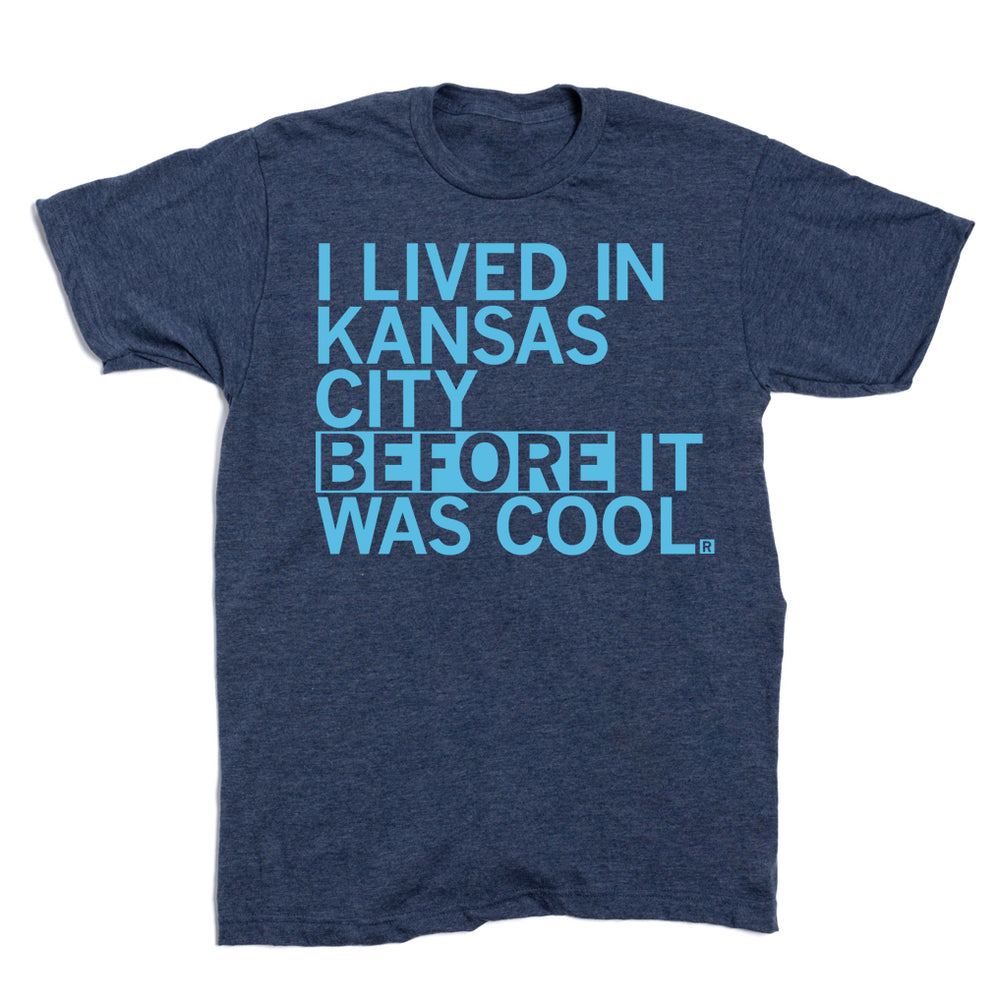 I Lived In KC Before It Was Cool T-Shirt