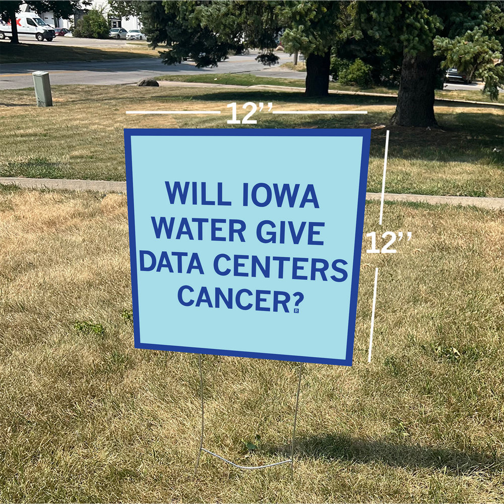 Iowa Water Give Data Centers Cancer Yard Sign