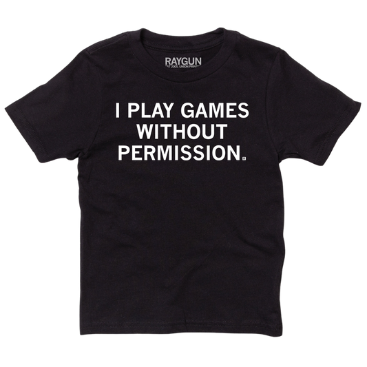 A youth sized black tee with centered white ink text that says, "I Play Games Without Permission"