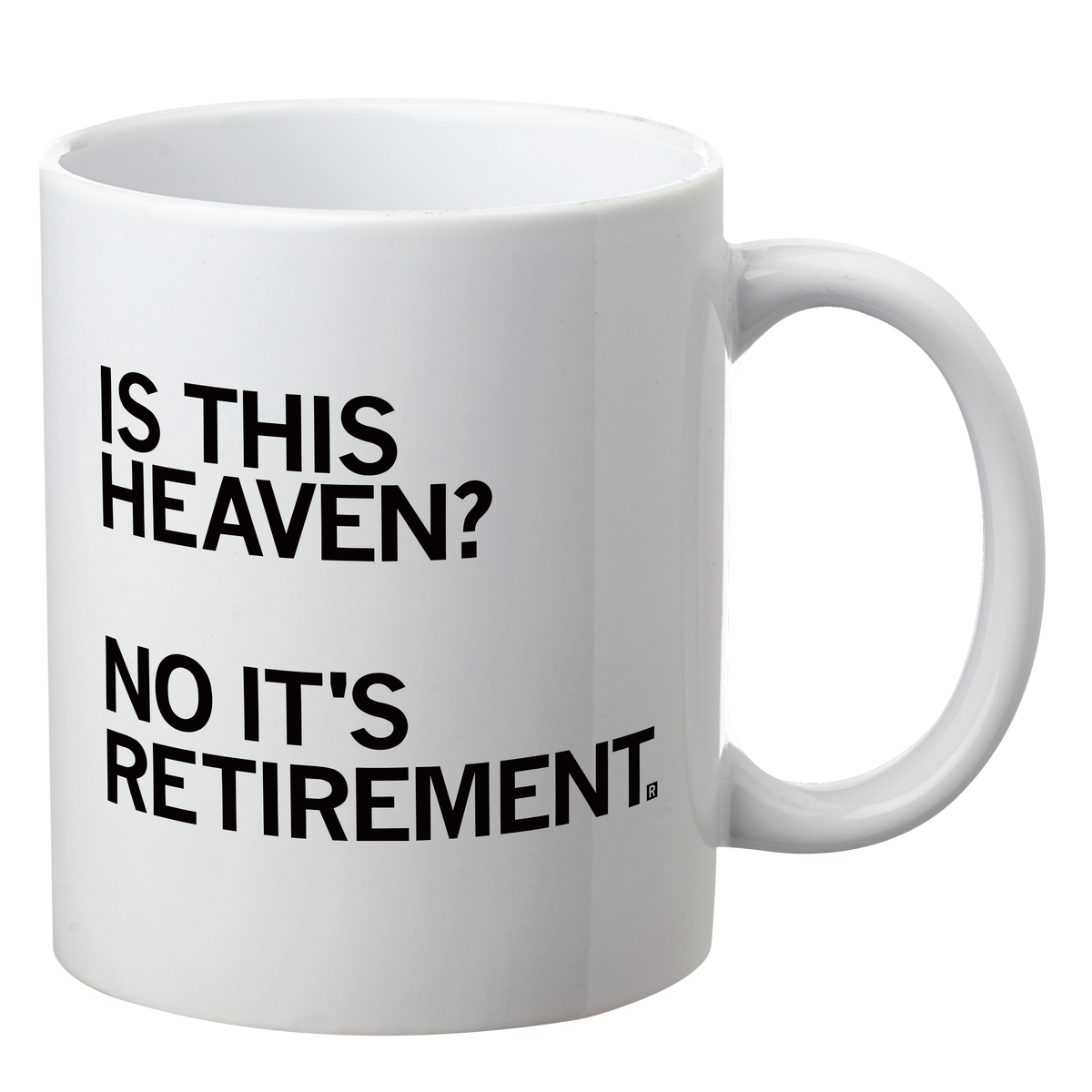 White RAYGUN ceramic mug that reads, IS THIS HEAVEN? NO ITS RETIREMENT.