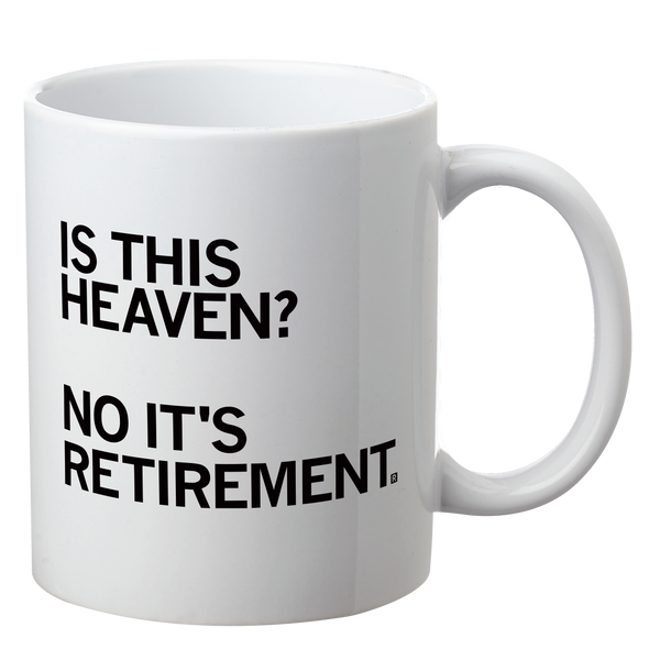 Is This Heaven? No, It's Retirement Mug