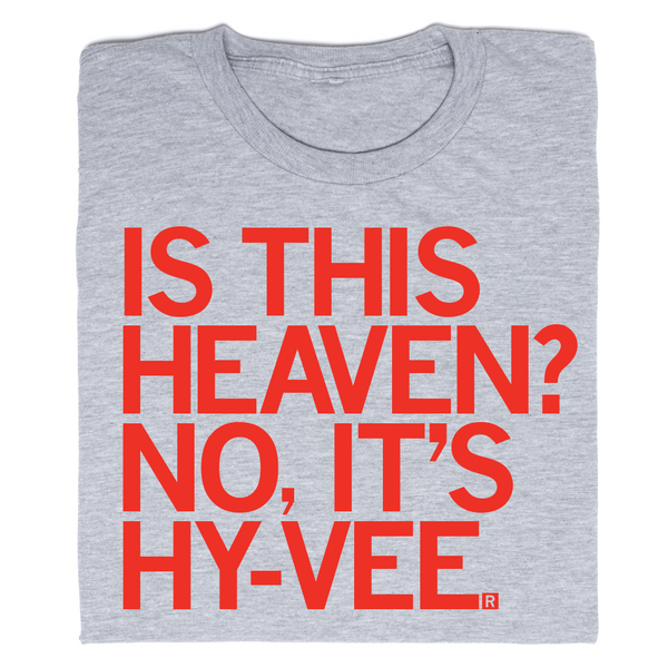 Is This Heaven? No, It's Hy-Vee T-shirt