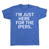 Blue RAYGUN t-shirt with the text IM JUST HERE FOR THE IPERS printed in white.