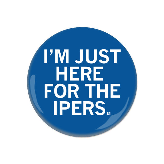 Round blue RAYGUN button reading IM JUST HERE FOR THE IPERS.