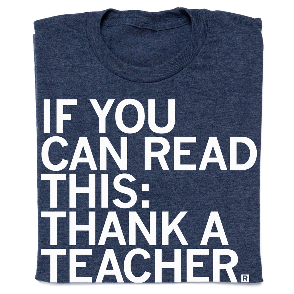 If You Can Read This: Thank A Teacher