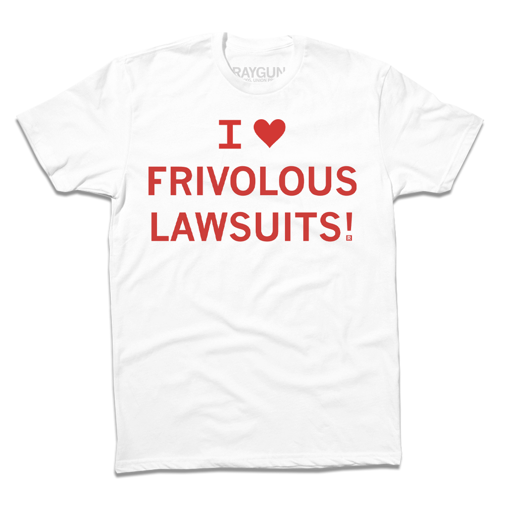 I Heart Frivolous Lawsuits