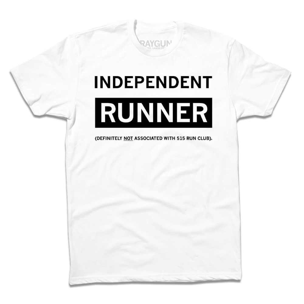 A white t-shirt with black ink text that reads "Independent Runner (definitely not associated with 515 run club)"