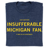 Navy blue RAYGUN t-shirt with yellow text that reads, Just another insufferable Michigan fan. It was us vs everybody.