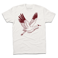 Bone color t-shirt with a maroon ink illustration of a Whooping Crane flying with the text "I Give a Whoop" underneath it.