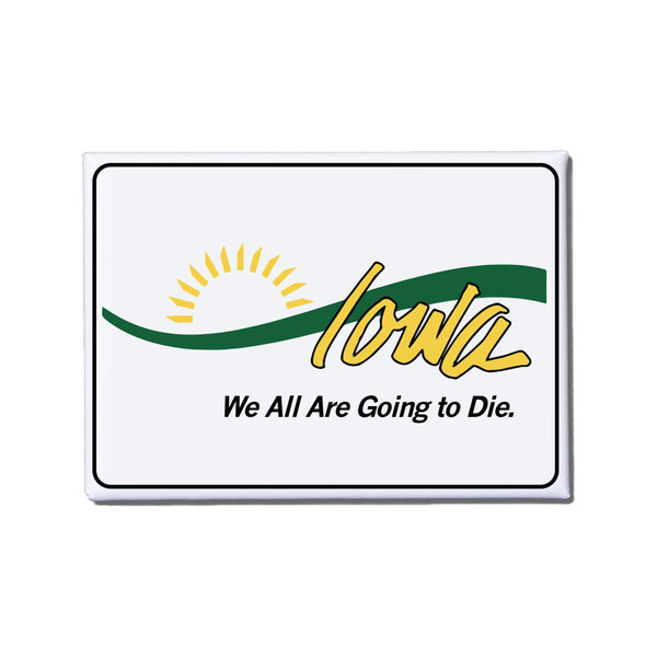 Iowa: We All Are Going to Die Metal Magnet