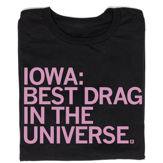 Black RAYGUN t-shirt with pink text that reads, IOWA: BEST DRAG IN THE UNIVERSE.