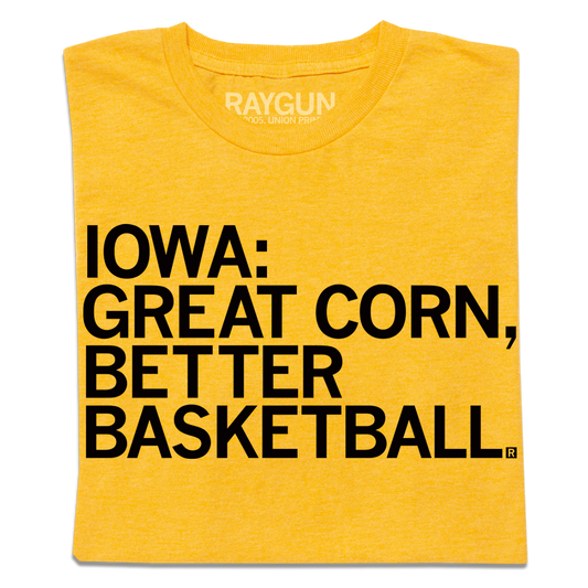 Heather Mellow Yellow RAYGUN t-shirt with black text that reads: IOWA: GREAT CORN, BETTER BASKETBALL.