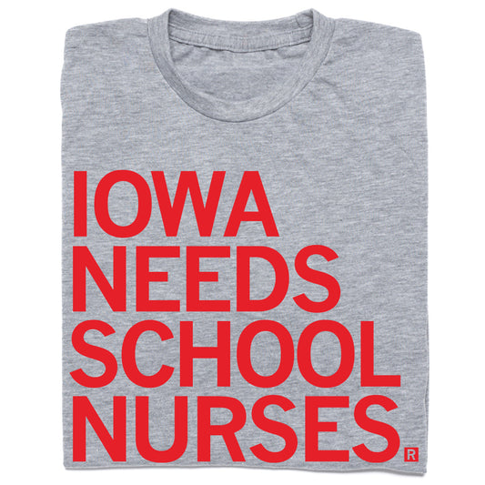 Heather grey t-shirt with the red text IOWA NEEDS SCHOOL NURSES printed on the front.