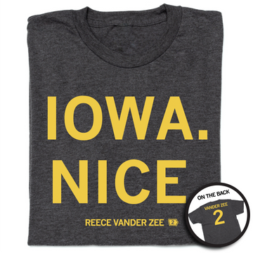 Charcoal t-shirt with yellow Iowa Nice text reading IOWA. NICE and REECE VANDER ZEE 2, featuring an inset of the back showing VANDER ZEE 2.