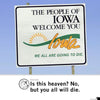 Roadside welcome sign for the state of Iowa with the text WE ALL ARE GOING TO DIE printed on a garment-dyed heavyweight t-shirt.