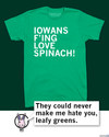 Green RAYGUN spinach t-shirt with the white text IOWANS FING LOVE SPINACH! and a speech bubble from a cartoon rabbit saying, They could never make me hate you, leafy greens.