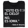 Black Raygun t-shirt with white text reading ESTO ES (Iowa shape outline) EL CIELO? NO, ES IOWA, followed by Field of Dreams at the bottom.