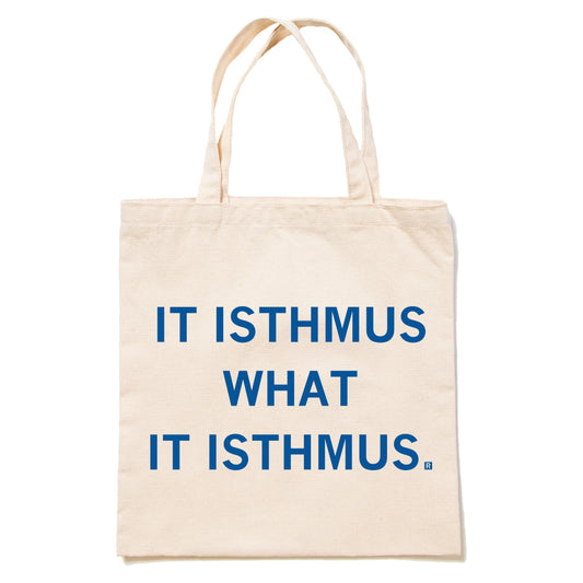 A beige, USA-made canvas tote bag with the text IT ISTHMUS WHAT IT ISTHMUS printed in blue.