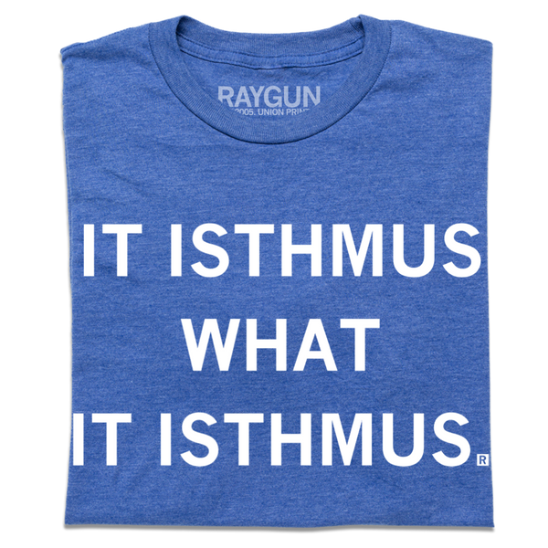 It Isthmus What It Isthmus