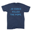 Heather denim crewneck t-shirt with the text JD VANCE KILLED THE POPE printed in light blue.