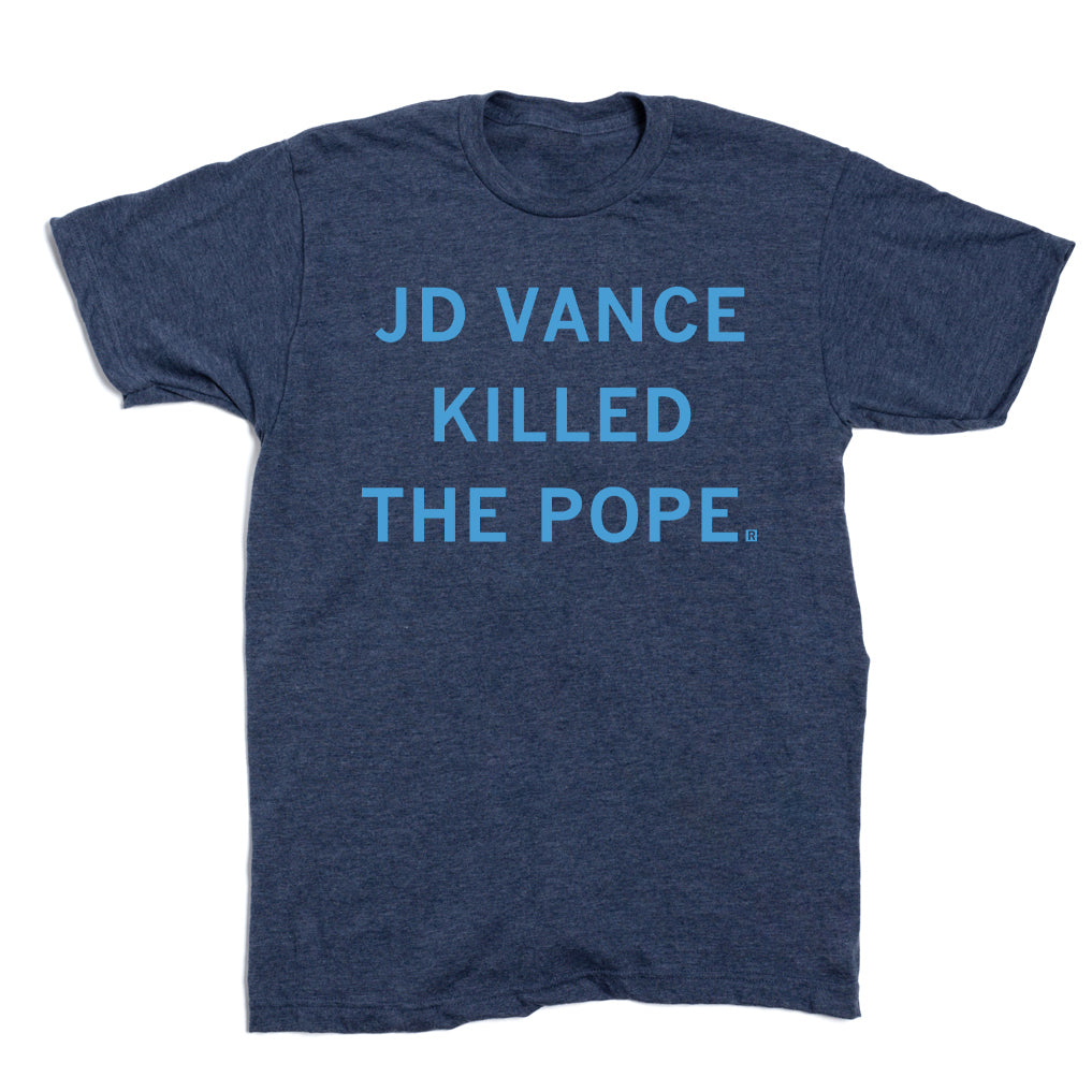 Heather denim crewneck t-shirt with the text JD VANCE KILLED THE POPE printed in light blue.