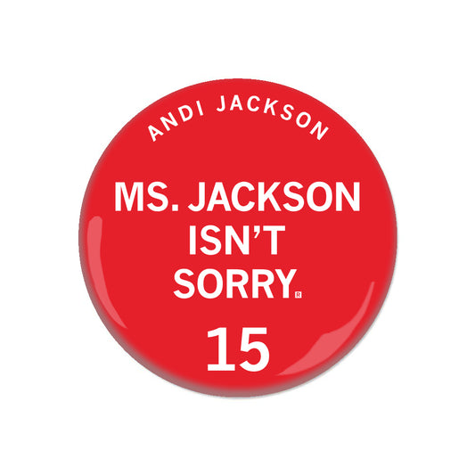 An officially licensed RAYGUN red circular button reading Andi Jackson, Ms. Jackson isnt sorry, and the number 15.