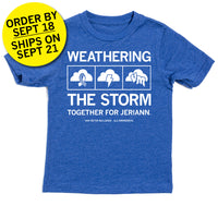 Youth sized heather royal blue t-shirt with center white ink text that says, "WEATHERING THE STORM TOGETHER FOR JERIANN." with the period as a heart. "VAN METER BULLDOGS. ALS AWARENESS" is printed in smaller text below. In the center of the text are three squares with clouds. The cloud to the left has a ribbon, there's lightning in the center cloud, and "VM" in the third cloud. Overlayed in the top left is a yellow circle with black text that reads "ORDER BY SEPT 18. SHIPS ON SEPT 21"