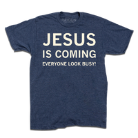 Jesus Is Coming Everyone Look Busy