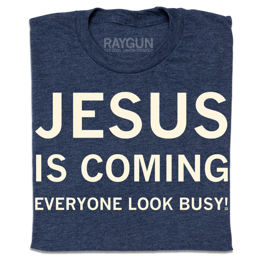 Jesus Is Coming Everyone Look Busy