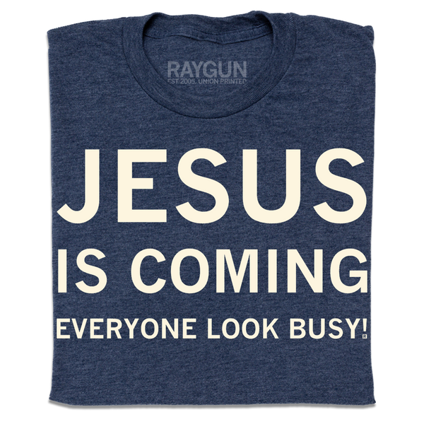 Jesus Is Coming Everyone Look Busy