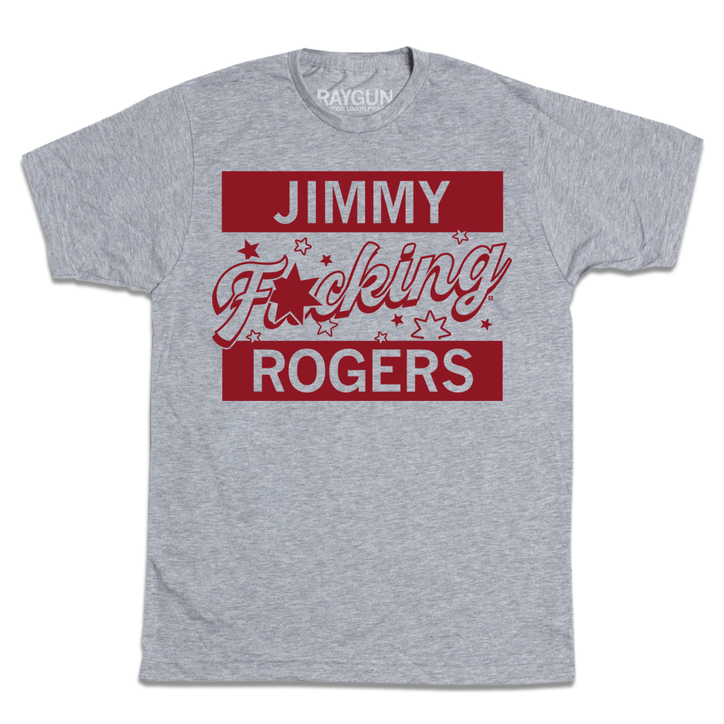 A heather grey tee with cardinal ink that reads "Jimmy F*cking Rogers"